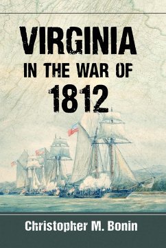Virginia in the War of 1812 - Bonin, Christopher M.