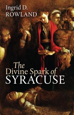 The Divine Spark of Syracuse - Rowland, Ingrid D.