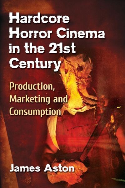 Hardcore Horror Cinema in the 21st Century Hardcore Horror Cinema in the 21st Century