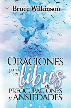 Oraciones Para Ser Libres de Preocupaciones Y Ansiedades - Wilkinson, Bruce