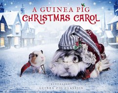 A Guinea Pig Christmas Carol - Dickens, Charles; Newall, Tess; Goodwin, Alex