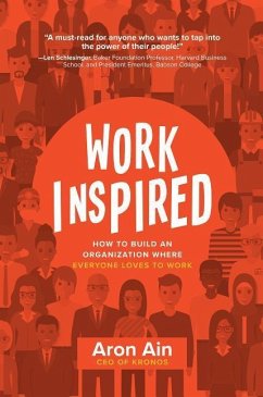 Workinspired: How to Build an Organization Where Everyone Loves to Work - Ain, Aron