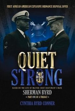 Quiet Strong: First African American Explosive Ordnance Disposal Technician Volume 1 - Conner, Cynthia