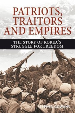 Patriots, Traitors and Empires: The Story of Korea's Struggle for Freedom - Gowans, Stephen