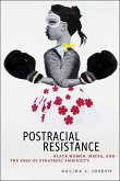 Postracial Resistance: Black Women, Media, and the Uses of Strategic Ambiguity