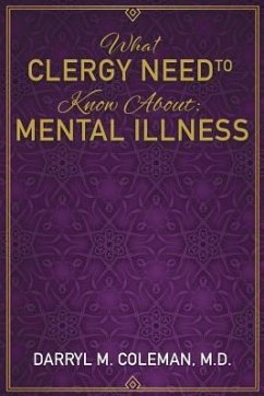 What Clergy Need To Know About: Mental Illness - Coleman, Darryl M.