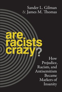 Are Racists Crazy? - Gilman, Sander L; Thomas, James