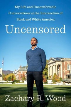 Uncensored: My Life and Uncomfortable Conversations at the Intersection of Black and White America - Wood, Zachary R.