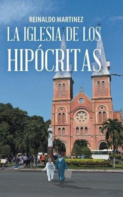 La Iglesia De Los Hipócritas - Martinez, Reinaldo