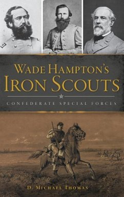 Wade Hampton's Iron Scouts: Confederate Special Forces - Thomas, D. Michael