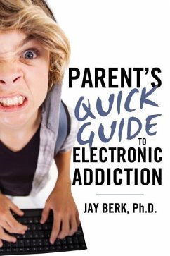 Parent's Guide to Electronic Addiction - Berk, Jay