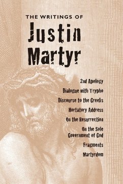 Writings of Justin Martyr - Martyr, Justin