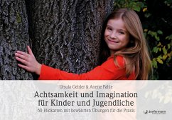 Achtsamkeit und Imagination für Kinder und Jugendliche - Fahle, Anette;Geisler, Ursula