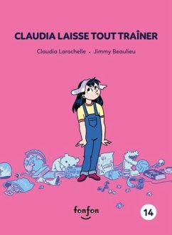 Claudia laisse tout trainer (eBook, PDF) - Larochelle, Claudia