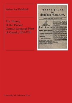 The History of the Pioneer German Language Press of Ontario, 1835-1918 - Kalbfleisch, Herbert