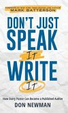 Don't Just Speak It, Write It: How Every Pastor Can Become a Published Author