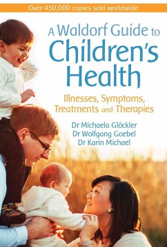 A Waldorf Guide to Children's Health - Gloeckler, Dr Michaela; Goebel, Dr Wolfgang; Michael, Dr Karin