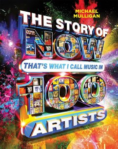 The Story of NOW That's What I Call Music in 100 Artists - Mulligan, Michael