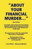 "ABOUT YOUR FINANCIAL MURDER..."