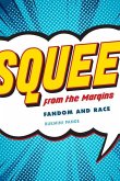 Squee from the Margins: Fandom and Race