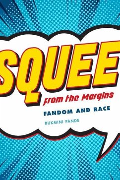 Squee from the Margins: Fandom and Race - Pande, Rukmini