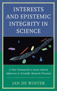 Interests and Epistemic Integrity in Science: A New Framework to Assess Interest Influences in Scientific Research Processes - De Winter, Jan