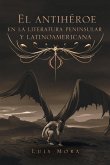 El Antihéroe En La Literatura Peninsular Y Latinoamericana