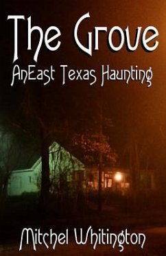 The Grove - An East Texas Haunting - Whitington, Mitchel