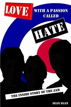 Love with a Passion Called Hate: The Inside Story of the Jam - Egan, Sean