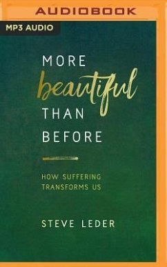More Beautiful Than Before: How Suffering Transforms Us - Leder, Steve