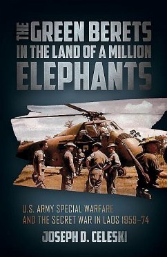 The Green Berets in the Land of a Million Elephants - Celeski, Joseph