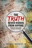 The Truth Never Hidden From Anyone And The Times Before, During, and After Our World Today