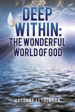 Deep Within: The Wonderful World of God - Fetherson, Gregory