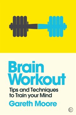 Brain Workout: Tips and Techniques to Train Your Mind - Moore, Gareth