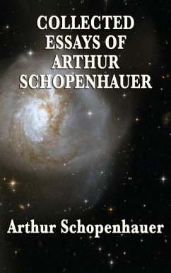 Collected Essays of Arthur Schopenhauer - Schopenhauer, Arthur