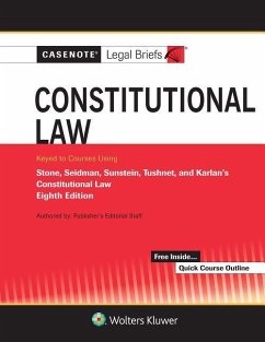 Casenote Legal Briefs for Constitutional Law Keyed to Stone, Seidman, Sunstein, Tushnet, and Karlan - Casenote Legal Briefs
