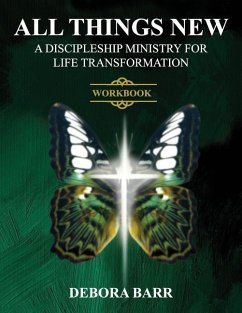 All Things New ADMFLT Workbook: A Discipleship Ministry For Life Transformation - Barr, Debora