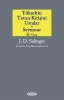 Yükseltin Tavan Kirisini Ustalar ve Seymour Bir Giris - David Salinger, Jerome