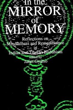 In the Mirror of Memory: Reflections on Mindfulness and Remembrance in Indian and Tibetan Buddhism