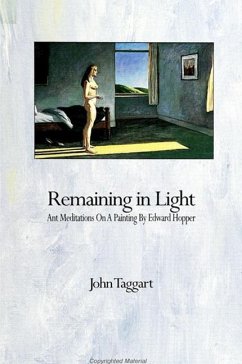 Remaining in Light: Ant Meditations on a Painting by Edward Hopper - Taggart, John