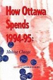 How Ottawa Spends, 1994-1995: Making Change Volume 15