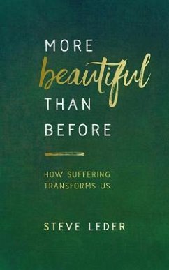 More Beautiful Than Before: How Suffering Transforms Us - Leder, Steve