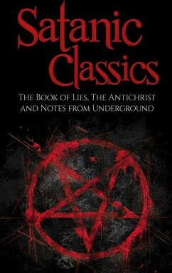 Satanic Classics - Dostoyevsky, Fyodor; Crowley, Aleister; Nietzsche, Friedrich