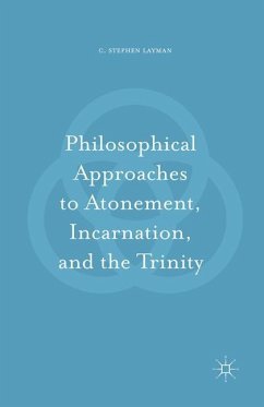 Philosophical Approaches to Atonement, Incarnation, and the Trinity - Layman, C. Stephen