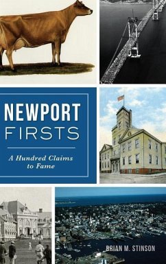 Newport Firsts: A Hundred Claims to Fame - Stinson, Brian M.