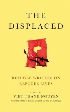 The Displaced: Refugee Writers on Refugee Lives - Nguyen (Editor), Viet Thanh