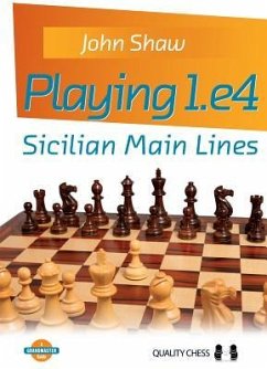Playing 1.e4 - Sicilian Main Lines - Shaw, John