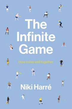 The Infinite Game: How to Live Well Together - Harré, Niki