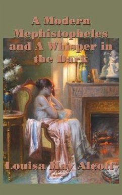 A Modern Mephistopheles and A Whisper in the Dark - Alcott, Louisa May