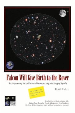 Falcon Will Give Birth to the Rover: To Keep Strong the Will Toward Home; To Sing the Song of Apollo Volume 1 - Fahey, Keith